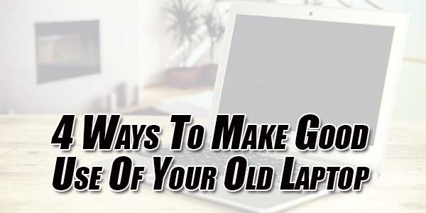 4-Ways-To-Make-Good-Use-Of-Your-Old-Laptop