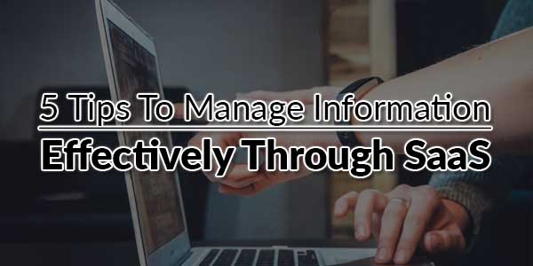 5-Tips-To-Manage-Information-Effectively-Through-SaaS