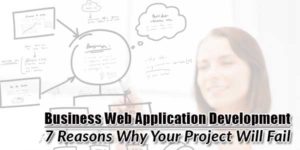 Business-Web-Application-Development--7-Reasons-Why-Your-Project-Will-Fail