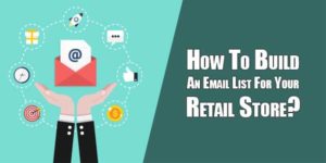 How-To-Build-An-Email-List-For-Your-Retail-Store