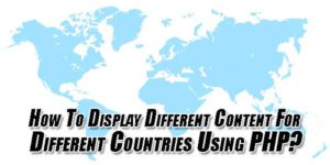 How-To-Display-Different-Content-For-Different-Countries-Using-PHP