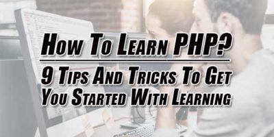 How To Learn PHP: 9 Tips And Tricks To Get You Started With Learning ...
