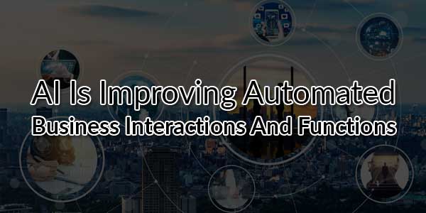 AI-is-Improving-Automated-Business-Interactions-and-Functions