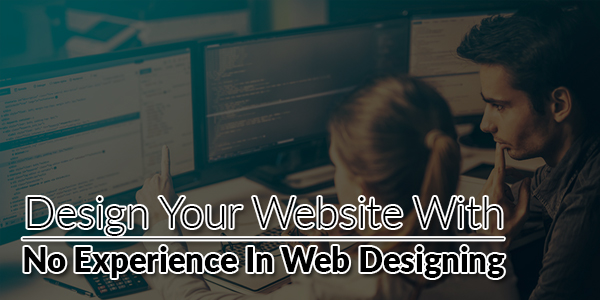 Design-Your-Website-With-No-Experience-In-Web-Designing