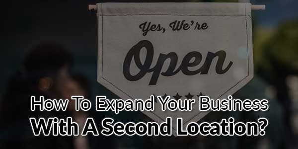 How-To-Expand-Your-Business-With-A-Second-Location