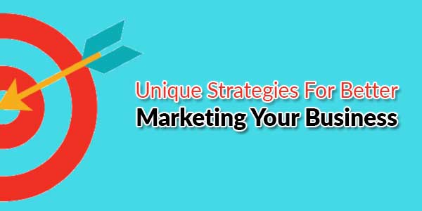 Unique-Strategies-For-Better-Marketing-Your-Business