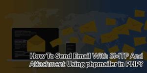 How-To-Send-Email-With-SMTP-And-Attachment-Using-phpmailer-in-PHP