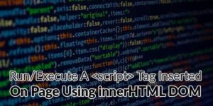 Run-Execute-A-script-Tag-Inserted-On-Page-Using-innerHTML-DOM