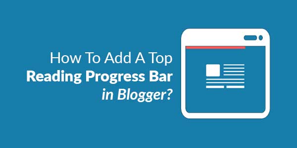 How-To-Add-A-Top-Reading-Progress-Bar-in-Blogger