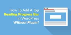 How-To-Add-A-Top-Reading-Progress-Bar-in-WordPress-Without-Plugin