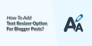 How-To-Add-Text-Resizer-Option-For-Blogger-Posts