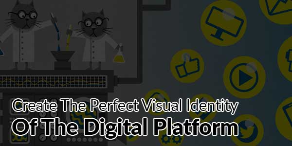 Create-The-Perfect-Visual-Identity-Of-The-Digital-Platform