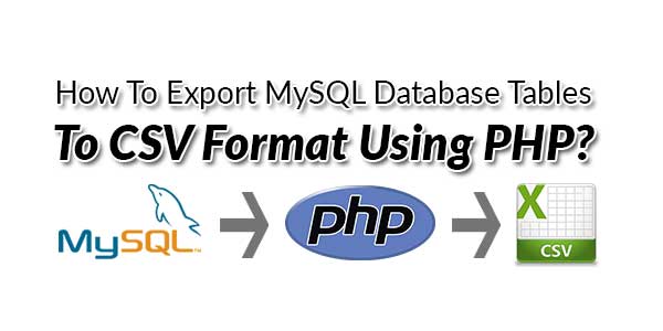 How-To-Export-MySQL-Database-Tables-To-CSV-Format-Using-PHP