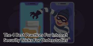 The-4-Best-Practices-For-Internet-Security-Tricks-For-Understudies