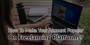 How-to-Make-Your-Account-Popular-on-Freelancing-Platforms