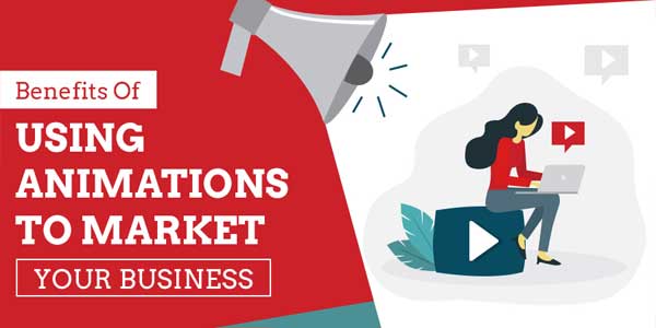 Benefits-of-Using-Animations-To-Market-Your-Business-INFOGRAPHICS