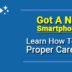 Got-A-New-Smartphone-Learn-How-To-Take-Proper-Care-Of-It