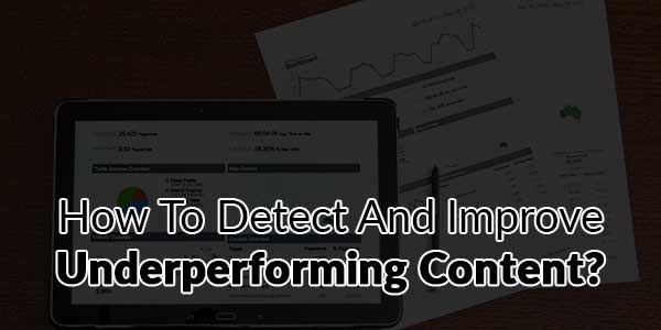 How-To-Detect-And-Improve-Underperforming-Content