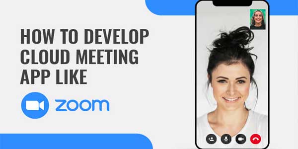 How-To-Develop-Cloud-Meeting-App-Like-Zoom