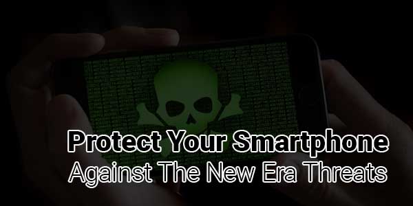 Protect-Your-Smartphone-Against-The-New-Era-Threats