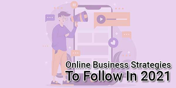 Online-Business-Strategies-To-Follow-In-2021