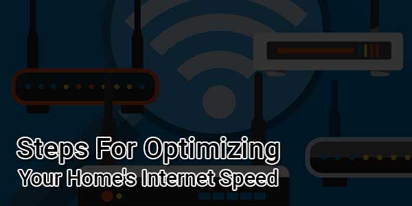 Steps-For-Optimizing-Your-Home's-Internet-Speed