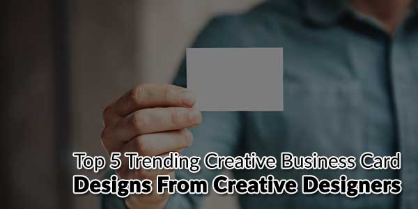 Top-5-Trending-Creative-Business-Card-Designs-from-Creative-Designers