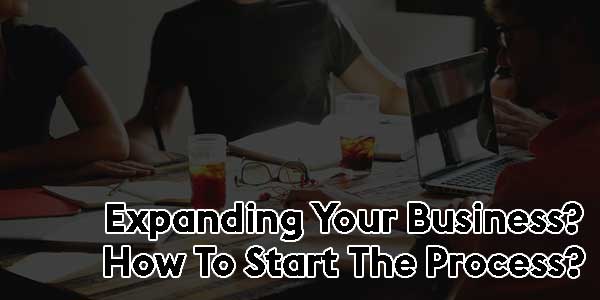 Expanding-Your-Business-How-To-Start-The-Process