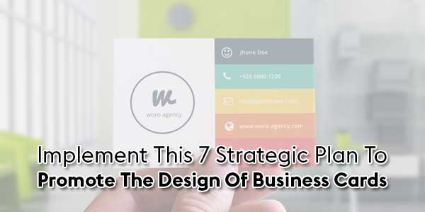 Implement-This-7-Strategic-Plan-To-Promote-The-Design-Of-Business-Cards