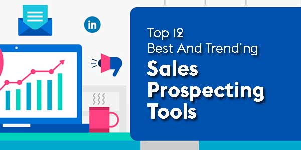 Top-12-Best-And-Trending-Sales-Prospecting-Tools