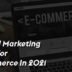 7-Digital-Marketing-Trends-For-E-Commerce-In-2021