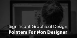 Significant-Graphical-Design-Pointers-For-Non-Designer