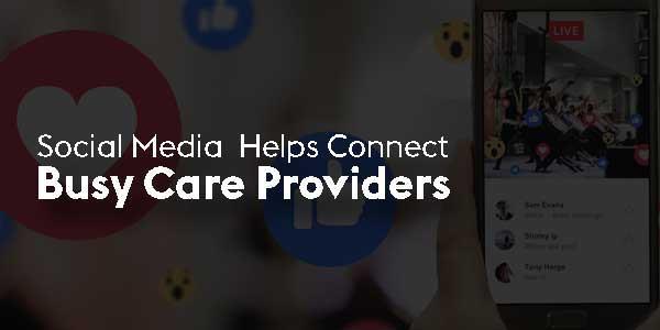 Social-Media-Helps-Connect-Busy-Care-Providers