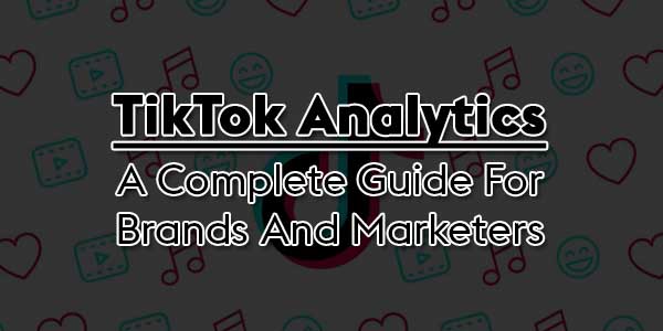 TikTok-Analytics---A-Complete-Guide-For-Brands-And-Marketers