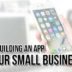 Tips-For-Building-An-App-For-Your-Small-Business
