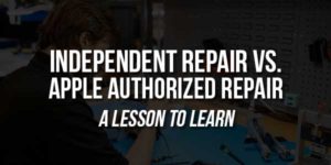 Independent-Repair-Vs-Apple-Authorized-Repair-A-Lesson-To-Learn