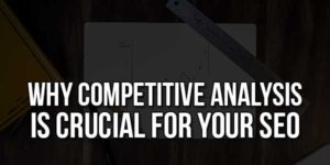 Why-Competitive-Analysis-Is-Crucial-For-Your-SEO