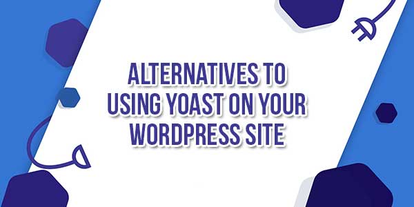 Alternatives-To-Using-Yoast-On-Your-WordPress-Site