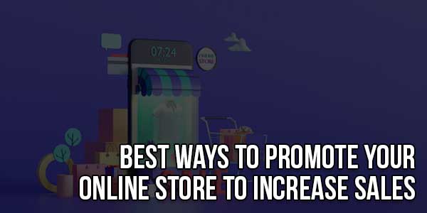 Best-Ways-To-Promote-Your-Online-Store-To-Increase-Sales