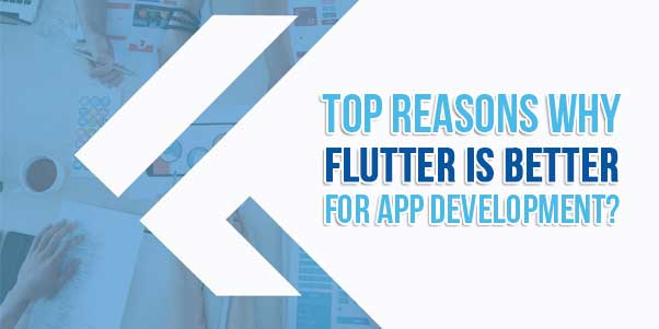 Top-Reasons-Why-Flutter-Is-Better-For-App-Development