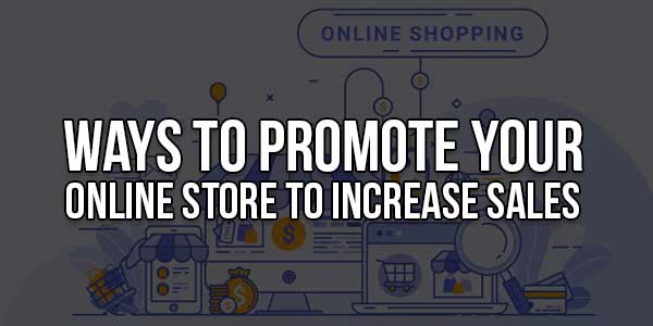 Ways-To-Promote-Your-Online-Store-To-Increase-Sales