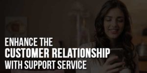 Enhance-The-Customer-Relationship-With-Support-Service