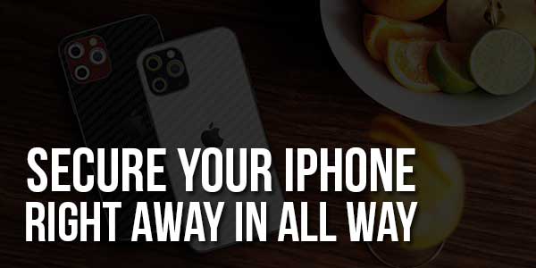 Secure-Your-iPhone-Right-Away-In-All-Way