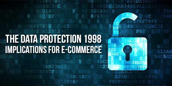 The-Data-Protection-1998---Implications-For-E-Commerce