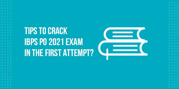 Tips-To-Crack-IBPS-PO-2021-Exam-In-The-First-Attempt