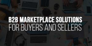 B2B-Marketplace-Solutions-for-Buyers-and-Sellers