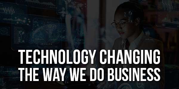 Technology-Changing-The-Way-We-Do-Business