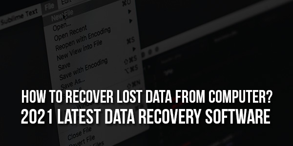 How-To-Recover-Lost-Data-From-Computer---2021-Latest-Data-Recovery-Software