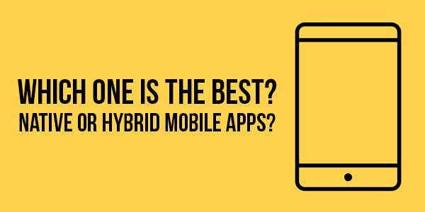 Which-One-Is-The-Best-Native-Or-Hybrid-Mobile-Apps