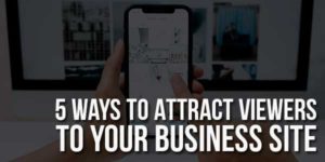 5-Ways-To-Attract-Viewers-To-Your-Business-Site